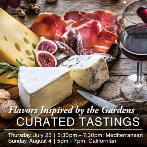 A cheese and charcuterie board with assorted cheeses, figs, cured meats, and a glass of red wine. Event text: "Flavors Inspired by the Garden. Curated Tastings. Thursday, July 25 | Sunday, August 4.